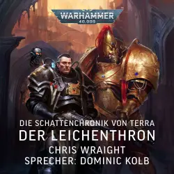 Cover - Chris Wraight - Warhammer 40000: Die Schattenchronik von Terra 1 - Der Leichenthron