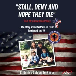 Cover - E. Denise Caldon Sorkness - "Stall, Deny and Hope They Die" - The VA's Unwritten Policy