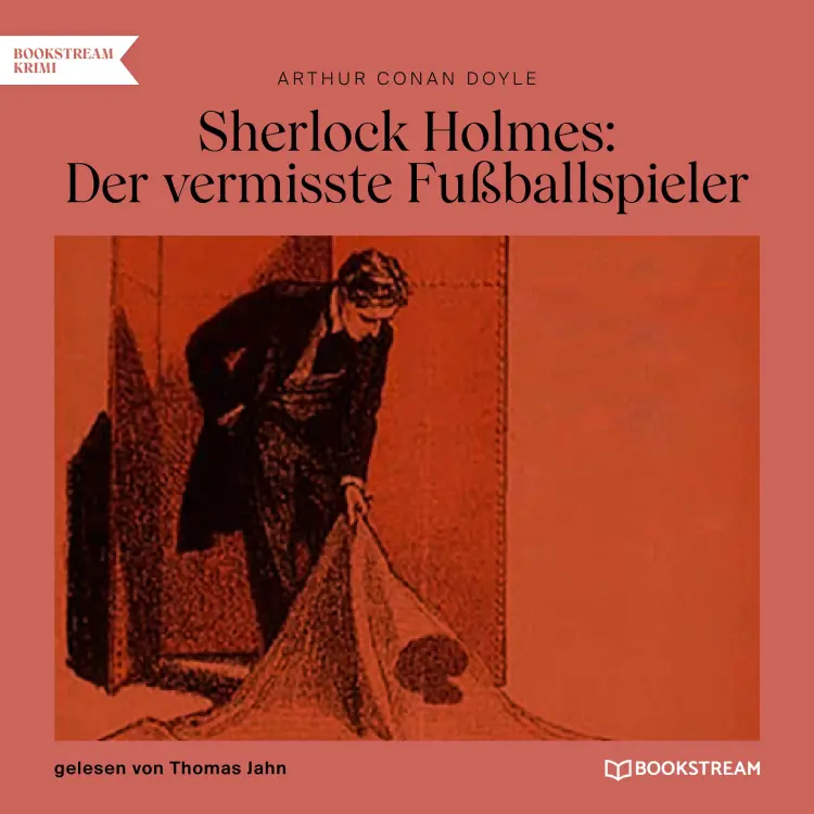 Cover von Sir Arthur Conan Doyle - Sherlock Holmes: Der vermisste Fußballspieler