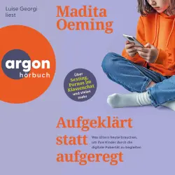 Cover - Madita Oeming - Aufgeklärt statt aufgeregt - Was Eltern heute brauchen, um ihre Kinder durch die digitale Pubertät zu begleiten