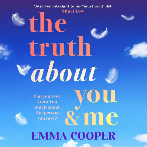Cover - Emma Cooper - The Truth About You and Me - The BRAND NEW heartbreaking romance about a perfect love story built on the biggest secret from Emma Cooper for 2025