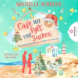 Cover - Michelle Schrenk - Café mit Sylt und Zucker - Band 11 - Ein Weihnachtswunder kommt nicht von ungefähr