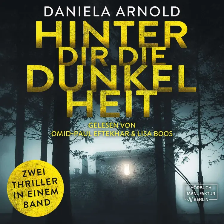 Cover von Daniela Arnold - Hinter dir die Dunkelheit - 2 spannende Thriller in einem Hörbuch