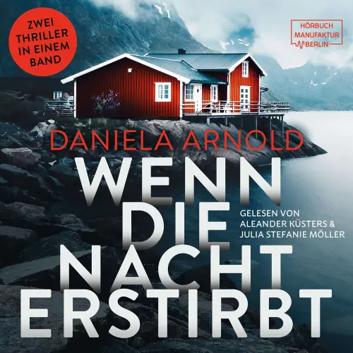 Cover von Daniela Arnold - Wenn die Nacht erstirbt - 2 spannende Thriller in einem Hörbuch