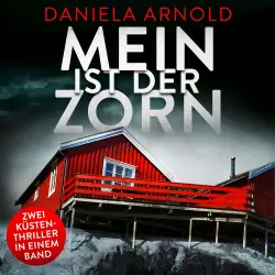 Cover - Daniela Arnold - Mein ist der Zorn - 2 spannende Küsten-Thriller in einem Hörbuch
