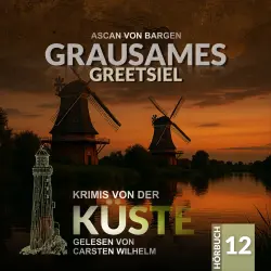 Cover - Ascan von Bargen - Krimis von der Küste - Folge 12 - Grausames Greetsiel
