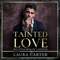 Cover - Laura Carter - Tainted Love - A sinfully sexy and seductive dark billionaire romance from Laura Carter for 2025