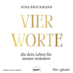 Cover - Nina Brockmann - Vier Worte, die dein Leben für immer verändern