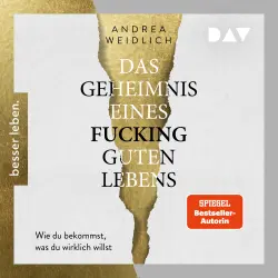 Cover - Andrea Weidlich - Das Geheimnis eines fucking guten Lebens. Wie du bekommst, was du wirklich willst. - Das neue Buch der Spiegel-Bestsellerautorin