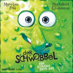 Cover - Mars-Leo Frei - Der Schwobbel - Ein Schleim zieht ein