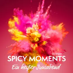 Cover - spicy moments by argon - spicy moments - Band 7 - Ein heißer Juniabend - Erotische Geschichte mit First Love