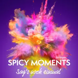 Cover - spicy moments by argon - spicy moments - Band 6 - Sag's noch einmal - Erotische Geschichte mit Hingabe