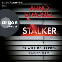Cover - Arno Strobel - Stalker - Er will dein Leben.