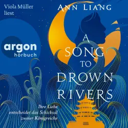 Cover - Ann Liang - A Song to Drown Rivers - Ihre Liebe entscheidet das Schicksal zweier Königreiche