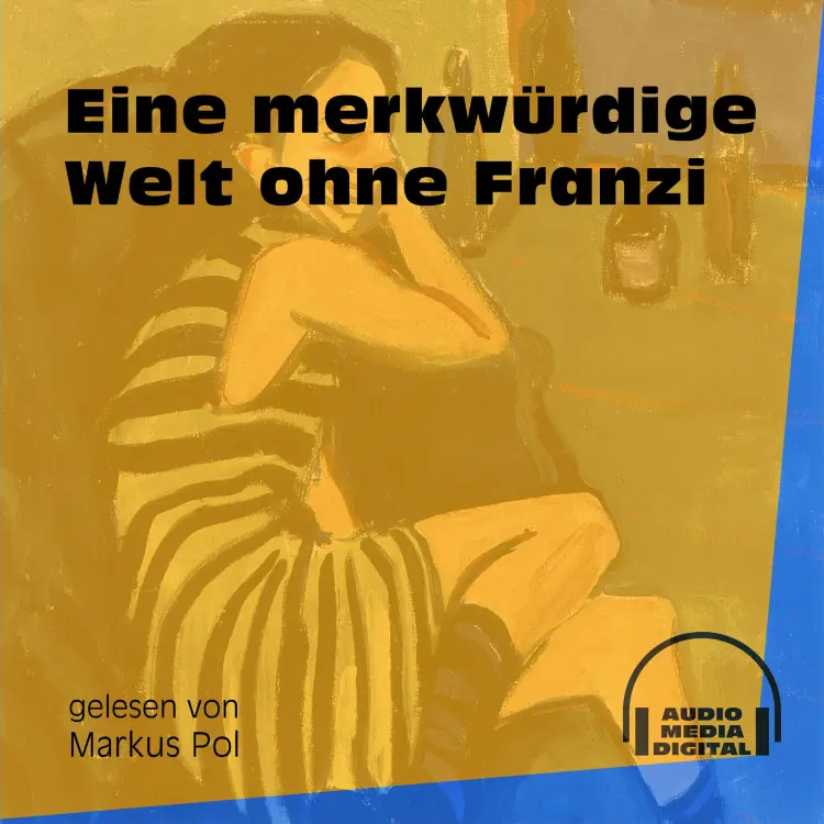 Cover von Anonym - Eine merkwürdige Welt ohne Franzi