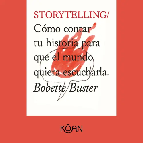 Cover - Bobette Buster - STORYTELLING - Cómo contar tu historia para que el mundo quiera escucharla