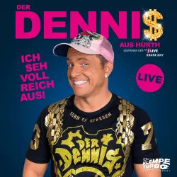 Cover - Dennis aus Hürth - Dennis aus Hürth - Ich seh voll reich aus!