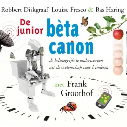 Cover - Robbert Dijkgraaf - De junior bèta canon - De belangrijkste onderwerpen uit de wetenschap voor kinderen