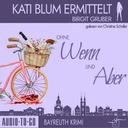 Cover - Birgit Gruber - Kati Blum ermittelt - Krimikomödie - Band 1 - Ohne Wenn und Aber