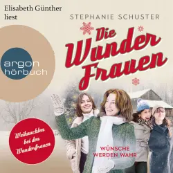 Cover - Stephanie Schuster - Wunderfrauen-Trilogie - Band 4 - Wünsche werden wahr