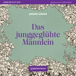 Cover - Brüder Grimm - Märchenstunde - Folge 15 - Das junggeglühte Männlein