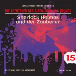 Cover - Sir Arthur Conan Doyle - Die Abenteuer des alten Sherlock Holmes - Folge 15 - Sherlock Holmes und der Zauberer