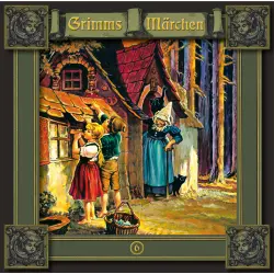Cover - Grimms Märchen - Folge 6 - Hänsel und Gretel / Die sieben Raben / Die Gänsehirtin am Brunnen