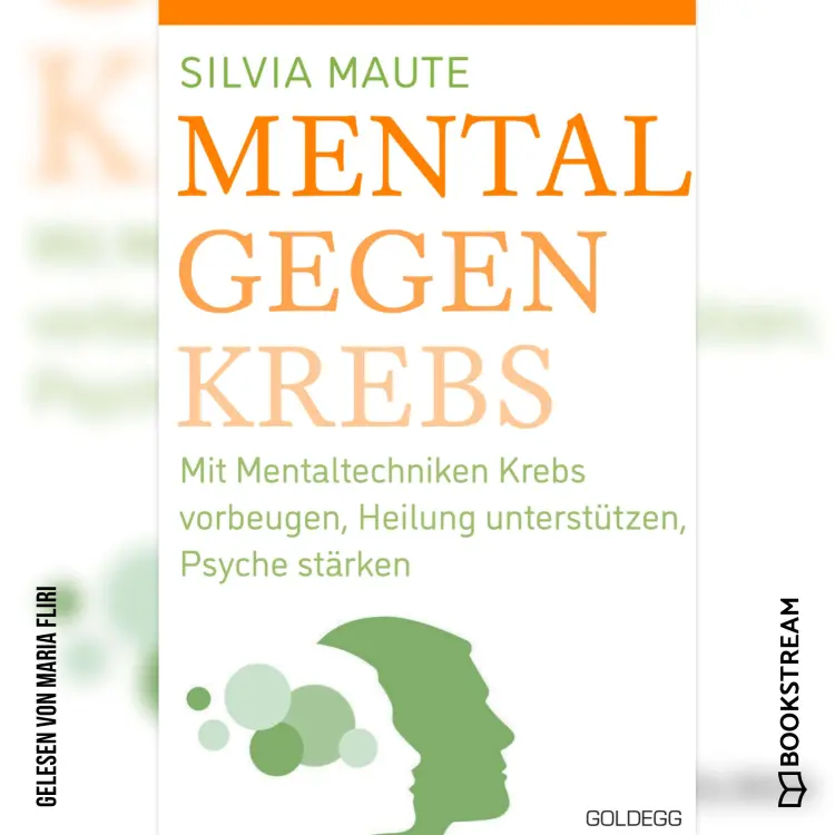 Cover von Silvia Maute - Mental gegen Krebs - Mit Mentaltechniken die Heilung unterstützen und die Psyche stärken