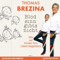 Cover - Thomas Brezina - Blödsinn gibt's nicht - Wie wir Kinder fürs Leben begeistern