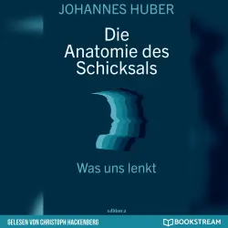 Cover - Johannes Huber - Die Anatomie des Schicksals - Was uns lenkt