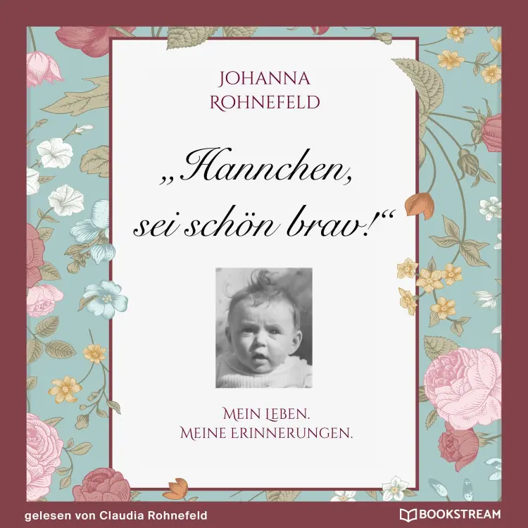 Cover von Johanna Rohnefeld - Hannchen, sei schön brav! - Mein Leben. Meine Erinnerungen.
