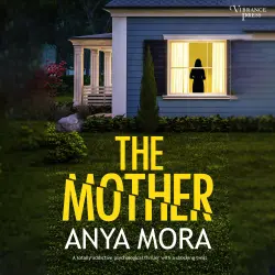 Cover - Anya Mora - The Mother - A totally addictive psychological thriller with a shocking twist