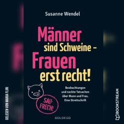 Cover - Susanne Wendel - Männer sind Schweine - Frauen erst recht! - Beobachtungen und nackte Tatsachen über Mann und Frau. Eine Streitschrift