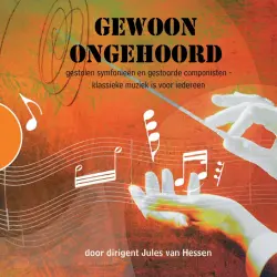 Cover - Jules van Hessen - Gewoon ongehoord - Gestolen symfonieën en gestoorde componisten - klassieke muziek is voor iedereen