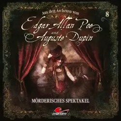 Cover - Edgar Allan Poe & Auguste Dupin - Folge 8 - Mörderisches Spektakel