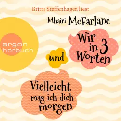 Cover - Mhairi McFarlane - Wir in drei Worten & Vielleicht mag ich dich morgen - Zwei Romane