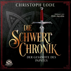 Cover - Christoph Lode - Die Schwertchronik: Der Gesandte des Papstes