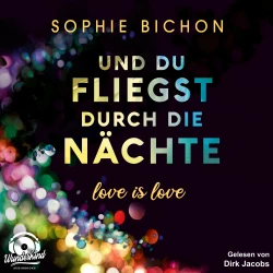 Cover - Sophie Bichon - Love is Love - Band 2 - Und du fliegst durch die Nächte