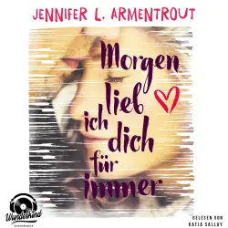 Cover - Jennifer L. Armentrout - Morgen lieb ich dich für immer