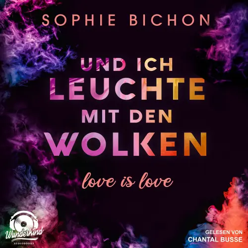 Cover von Sophie Bichon - Love is Love - Band 1 - Und ich leuchte mit den Wolken