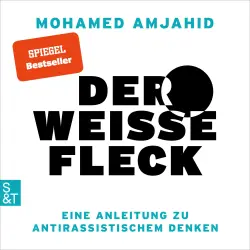 Cover - Mohamed Amjahid - Der weiße Fleck - Eine Anleitung zu antirassistischem Denken