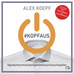 Cover - Alex Koepf - #Kopfaus: #Gedankenmachenkannmansichspäter