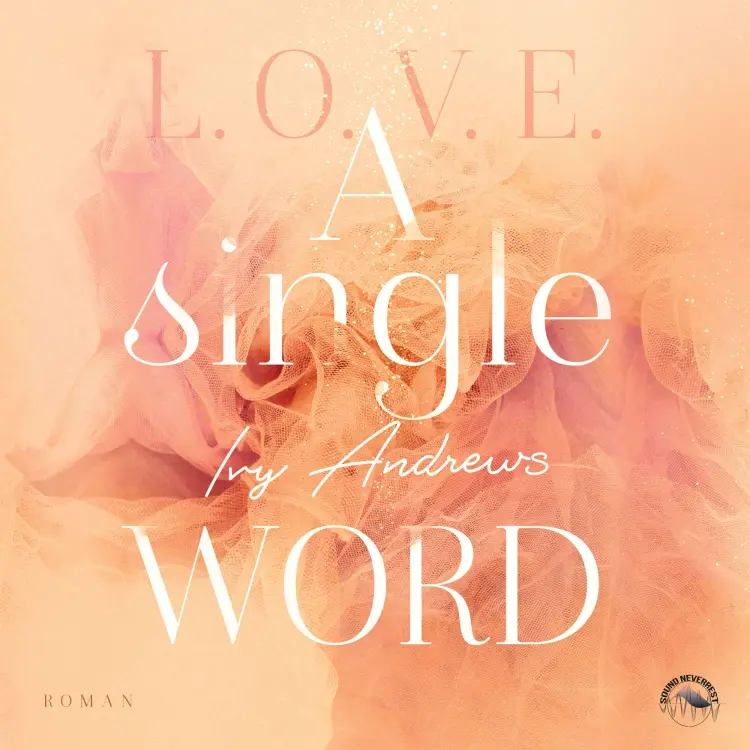 Cover von Ivy Andrews - L.O.V.E - Reihe - Band 2 - A single word