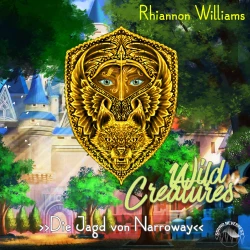Cover - Rhiannon Williams - Wild Creatures - Band 1 - Die Jagd von Narroway