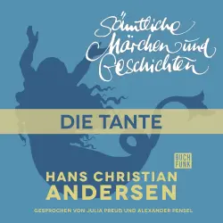 Cover - H. C. Andersen: Sämtliche Märchen und Geschichten - Die Tante