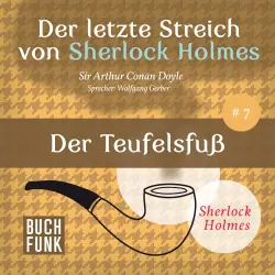 Cover - Sir Arthur Conan Doyle - Der letzte Streich - Band 7 - Der Teufelsfuß