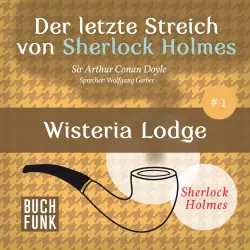 Cover - Sir Arthur Conan Doyle - Der letzte Streich - Band 1 - Wisteria Lodge