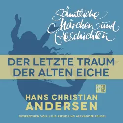 Cover - H. C. Andersen: Sämtliche Märchen und Geschichten - Der letzte Traum der alten Eiche