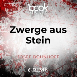 Cover - Josef Bohnhoff - Booksnacks Short Stories - Crime & More - Folge 23 - Zwerge aus Stein