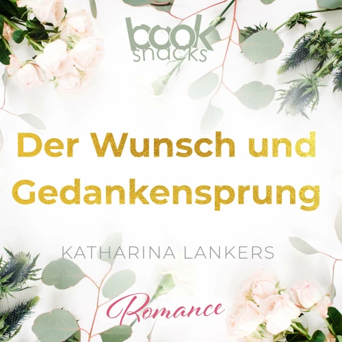 Cover von Katharina Lankers - Booksnacks Short Stories - Folge 31 - Der Wunsch und Gedankensprung